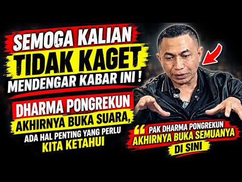 SEMOGA KALIAN TIDAK KAGET❗DHARMA PONGREKUN AKHIRNYA BUKA SUARA ADA HAL PENTING YG PERLU KITA KETAHUI