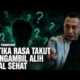 KETIKA RASA TAKUT MENGAMBIL ALIH AKAL SEHAT – DHARMA PONGREKUN