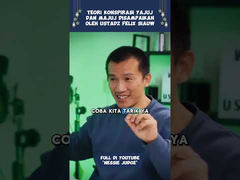 TEORI KONSPIRASI YAJUJ DAN MAJUJ DISAMPAIKAN OLEH USTADZ FELIX SIAUW – NESSIE JUDGE