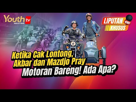 KETIKA CAK LONTONG, AKBAR DAN MAZDJO PRAY MOTORAN BARENG! ADA APA?  | Liputan Khusus