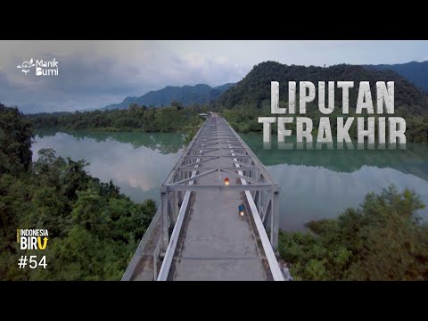 LIPUTAN TERAKHIR – Ekspedisi Indonesia Biru #54