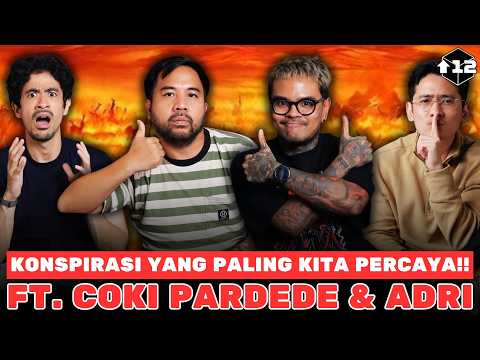 KONSPIRASI YANG PALING KITA PERCAYA!! FT. COKI PARDEDE & ADRIANO QALBI