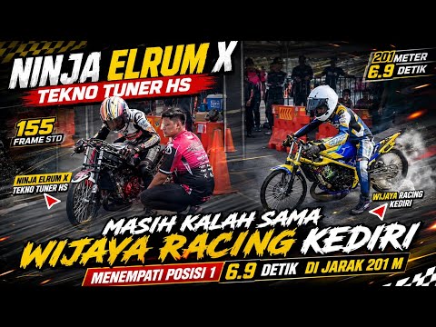 NINJA ELRUM X TEKNO TUNER HS 155 FRAME STD MASIH KALAH SAMA WIJAYA RACING POSISI 1 6.9 DETIK 201 M