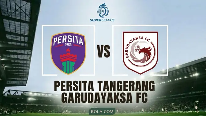 ini-live-streaming-bri-super-league:-persita-tangerang-vs-garudayaksa-fc