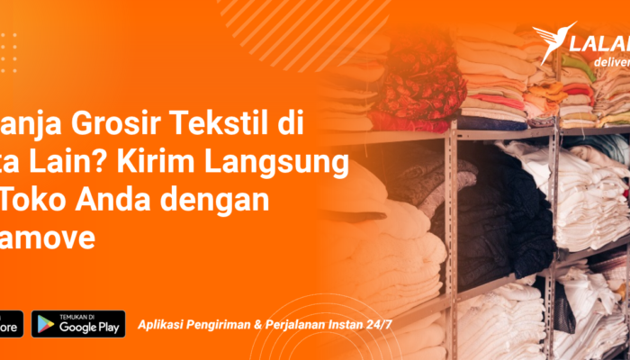 kirim-grosir-tekstil-dari-luar-kota-ke-toko-anda-dengan-lalamove
