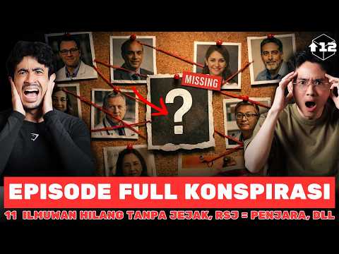 EPISODE FULL KONSPIRASI!! 11 ILMUWAN HILANG TANPA JEJAK, RSJ = PENJARA, DLL