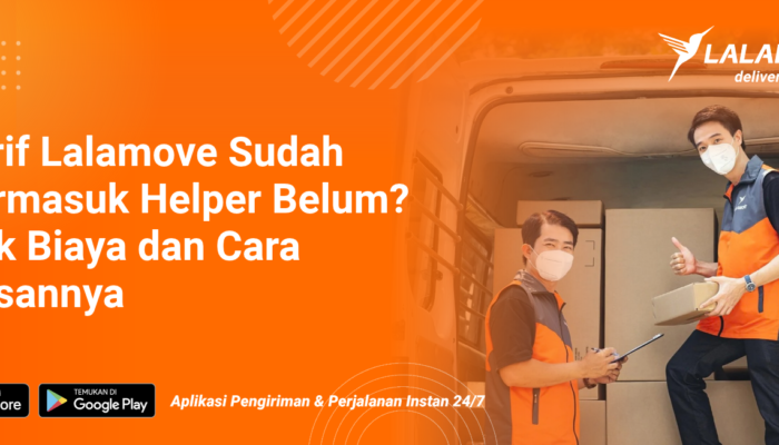 apakah-tarif-lalamove-sudah-termasuk-helper?-cek-biaya-&-cara-pesan