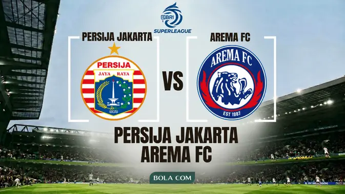 link-live-streaming-bri-super-league:-persija-jakarta-vs-arema-fc