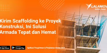 solusi-armada-untuk-kirim-scaffolding-ke-proyek-konstruksi