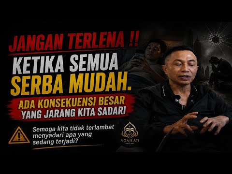 DHARMA PONGREKUN !! JANGAN TERLENA ! KEMUDAHAN YANG KITA NIKMATI HARI INI BISA MENJADI ANCAMAN BESAR